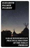 Descargas de audio gratis para libros SARAH WINNEMUCCA'S PRACTICAL SOLUTION OF THE INDIAN PROBLEM