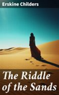 Ebook gratis italiano descargar ipad THE RIDDLE OF THE SANDS  (edición en inglés) (Literatura española) de ERSKINE CHILDERS 8596547670780