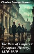 Descargar libros gratis en Android THE RISE OF EMPIRES: EUROPEAN HISTORY, 1870-1919  (edición en inglés) 8596547672180