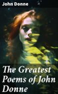 Descargar gratis ebook pdf sin registro THE GREATEST POEMS OF JOHN DONNE  (edición en inglés) de JOHN DONNE 