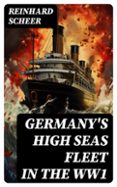 GERMANY'S HIGH SEAS FLEET IN THE WW1  (edición en inglés)