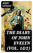 Descargar gratis libros kindle THE DIARY OF JOHN EVELYN (VOL. 1&2)  (edición en inglés) de JOHN EVELYN