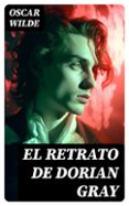 Descargar libro amazon EL RETRATO DE DORIAN GRAY EBOOK 8596547741480 de OSCAR WILDE en español