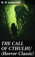 Descarga de libros en l&iacute;nea en pdf THE CALL OF CTHULHU (HORROR CLASSIC)
				EBOOK (edici&oacute;n en ingl&eacute;s) CHM 8596547807780 de H. P. LOVECRAFT en espa&ntilde;ol