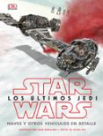 star wars los ultimos jedi: naves y otros vehiculos en detalle-9780241344880 star wars los ultimos jedi: naves y otros vehiculos en detalle-9780241344880