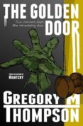 the golden door (ebook)-gregory m. thompson-9781463576080 the golden door (ebook)-gregory m. thompson-9781463576080
