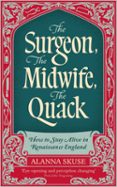 THE SURGEON, THE MIDWIFE, THE QUACK