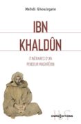 Ebooks gratis descargar txt IBN KHALDÛN - ITINÉRAIRES D'UN PENSEUR MAGHRÉBIN  (edición en francés) 9782271152480 (Spanish Edition) iBook RTF