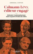 Libros descargados a iphone CALMANN-LÉVY, ÉDITEUR ENGAGÉ  (edición en francés) PDB CHM 9782702186480