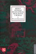 mitos y leyendas de los aztecas, incas, mayas y muiscas-walter krickeberg-9786071609380 mitos y leyendas de los aztecas, incas, mayas y muiscas-walter krickeberg-9786071609380