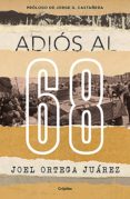 adiós al 68 (ebook)-joel ortega juarez-9786073172080 adiós al 68 (ebook)-joel ortega juarez-9786073172080