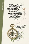 mensaje urgente a mis momentos contigo-c. abbey-9788403515680 mensaje urgente a mis momentos contigo-c. abbey-9788403515680