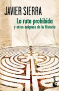 la ruta prohibida y otros enigmas de la historia-javier sierra-9788408007180 la ruta prohibida y otros enigmas de la historia-javier sierra-9788408007180