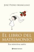 el libro del matrimonio: esa misteriosa union-jose pedro manglano-9788408092780 el libro del matrimonio: esa misteriosa union-jose pedro manglano-9788408092780