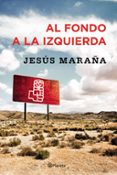 al fondo a la izquierda-jesus maraña-9788408147480 al fondo a la izquierda-jesus maraña-9788408147480
