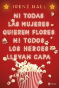 ni todas las mujeres quieren flores ni todos los heroes llevan capa-irene hall-9788408193180 ni todas las mujeres quieren flores ni todos los heroes llevan capa-irene hall-9788408193180