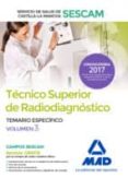 tecnico superior de radiodiagnostico del servicio de salud de castilla-la mancha (sescam). temario especifico (vol. 3)-9788414204580 tecnico superior de radiodiagnostico del servicio de salud de castilla-la mancha (sescam). temario especifico (vol. 3)-9788414204580