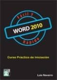 word 2010 facil y rapido: curso practico de iniciacion-luis navarro-9788415033080 word 2010 facil y rapido: curso practico de iniciacion-luis navarro-9788415033080
