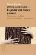 el poder del ahora o nunca: camino al liderazgo ii-manuel ramirez-9788415098980 el poder del ahora o nunca: camino al liderazgo ii-manuel ramirez-9788415098980