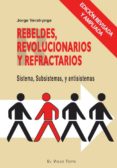 rebeldes, revolucionarios y refractarios: sistema, subsistemas y antisistemas (el viejo topo)-jorge verstrynge-9788415216780 rebeldes, revolucionarios y refractarios: sistema, subsistemas y antisistemas (el viejo topo)-jorge verstrynge-9788415216780