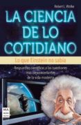 la ciencia de lo cotidiano-robert wolfe-9788415256380 la ciencia de lo cotidiano-robert wolfe-9788415256380