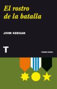 el rostro de la batalla (ebook)-john keegan-9788415427780 el rostro de la batalla (ebook)-john keegan-9788415427780