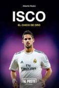 isco: el chico de oro-alberto rubio-9788415726180 isco: el chico de oro-alberto rubio-9788415726180