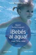 ¡bebes al agua!-noemi suriol puigvert-9788415864080 ¡bebes al agua!-noemi suriol puigvert-9788415864080
