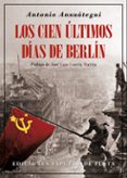 los cien ultimos dias de berlin-antonio ansuategui-9788416034680 los cien ultimos dias de berlin-antonio ansuategui-9788416034680