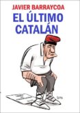 el último catalán-javier barraycoa-9788416128280 el último catalán-javier barraycoa-9788416128280