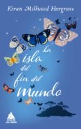 la isla del fin del mundo-kiran millwood hargrave-9788416222780 la isla del fin del mundo-kiran millwood hargrave-9788416222780