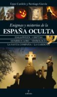 enigmas y misterios de la españa oculta-eppo cardelo-santiago garcia-9788416392780 enigmas y misterios de la españa oculta-eppo cardelo-santiago garcia-9788416392780