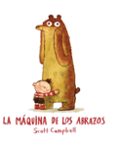 la maquina de los abrazos-scott campbell-9788416394180 la maquina de los abrazos-scott campbell-9788416394180