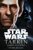 star wars: tarkin (novela)-james luceno-9788416401680 star wars: tarkin (novela)-james luceno-9788416401680