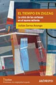el tiempo en zigzag: la crisis de las certezas en el nuevo milenio-julian serna arango-9788416421480 el tiempo en zigzag: la crisis de las certezas en el nuevo milenio-julian serna arango-9788416421480