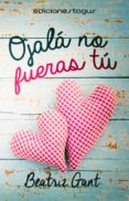 ojalá no fueras tú (ebook)-beatriz gant-9788416508280 ojalá no fueras tú (ebook)-beatriz gant-9788416508280