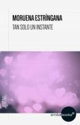 tan solo un instante (ebook)-moruena estringana-9788416530380 tan solo un instante (ebook)-moruena estringana-9788416530380