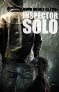 inspector solo-david jimenez (el tito)-9788416580880 inspector solo-david jimenez (el tito)-9788416580880