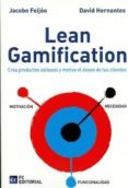 lean gamificación. crea productos exitosos y motiva el deseo de tus clientes-jacobo feijoo-9788416671380 lean gamificación. crea productos exitosos y motiva el deseo de tus clientes-jacobo feijoo-9788416671380