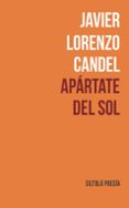 apártate del sol-javier lorenzo candel-9788416682980 apártate del sol-javier lorenzo candel-9788416682980