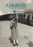 tocar el agua, tocar el viento (ebook)-amos oz-9788416749980 tocar el agua, tocar el viento (ebook)-amos oz-9788416749980