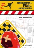 (i.b.d.) cómo elaborar un plan de autoprotección-manuel jesús gonzalez garcia-9788416758180 (i.b.d.) cómo elaborar un plan de autoprotección-manuel jesús gonzalez garcia-9788416758180