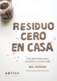 residuo cero en casa: guia domestica para simplificar nuestra vida-bea johnson-9788416828180 residuo cero en casa: guia domestica para simplificar nuestra vida-bea johnson-9788416828180