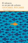 el silencio es un pez de colores-annabel pitcher-9788416854080 el silencio es un pez de colores-annabel pitcher-9788416854080