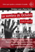 la sombra de octubre (1917-2017): una restrospectiva hsitorica sobre la revolucion rusa y el fracaso del comunismo de estado para entender las nuevas practicas y teorias politicas presentes-pierre dardot-christian laval-9788416919680 la sombra de octubre (1917-2017): una restrospectiva hsitorica sobre la revolucion rusa y el fracaso del comunismo de estado para entender las nuevas practicas y teorias politicas presentes-pierre dardot-christian laval-9788416919680