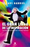 el gran libro de la inspiracion: 150 frases para aplicar a tu vida y reforzar tu destreza-xavi gabriel-9788416928880 el gran libro de la inspiracion: 150 frases para aplicar a tu vida y reforzar tu destreza-xavi gabriel-9788416928880
