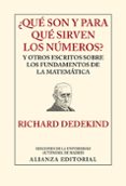 ¿que son y para que sirven los numeros? y otros escritos sobre lo s fundamentos de la matematica-richard dedekind-9788420678580 ¿que son y para que sirven los numeros? y otros escritos sobre lo s fundamentos de la matematica-richard dedekind-9788420678580
