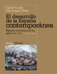 el desarrollo de la españa contemporanea: historia economica de l os siglos xix y xx-gabriel tortella-clara eugenia nuñez-9788420684680 el desarrollo de la españa contemporanea: historia economica de l os siglos xix y xx-gabriel tortella-clara eugenia nuñez-9788420684680