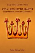 vida i regnat de marti i: l ultim rei del casal de barcelona-josep david garrido i valls-9788423207480 vida i regnat de marti i: l ultim rei del casal de barcelona-josep david garrido i valls-9788423207480