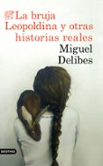 la bruja leopoldina y otras historias reales-miguel delibes-9788423353880 la bruja leopoldina y otras historias reales-miguel delibes-9788423353880